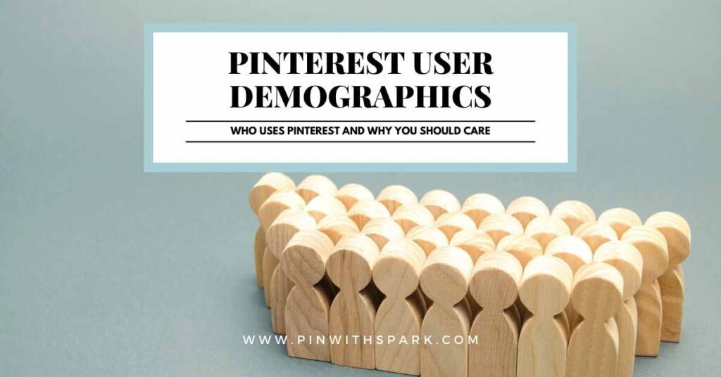 Wooden cut out figurines representing people, text overlay Pinterest User Demographics, pinwithspark.com