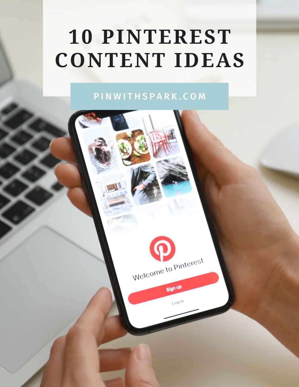 10 Pinterest content Ideas for content creation Pin with SPARK, mobile device with Pinterest icon on screen