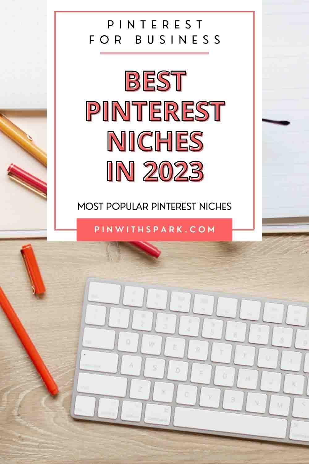 Best Pinterest niches in 2023 text overlay pinwithspark.com