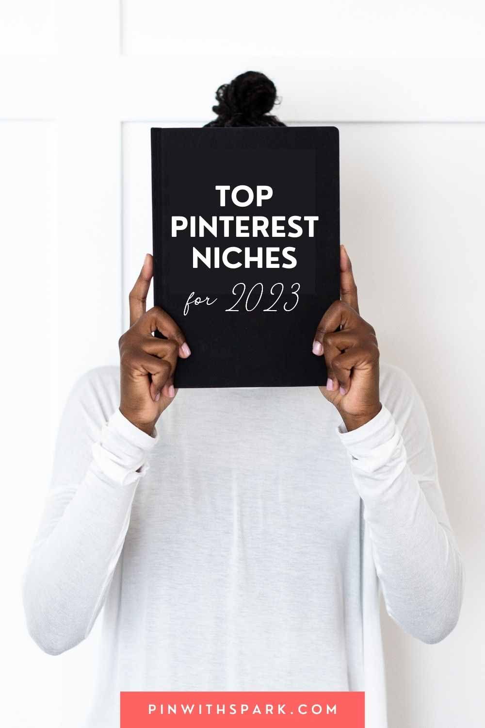 Top Pinterest niches in 2023text overlay pinwithspark.com