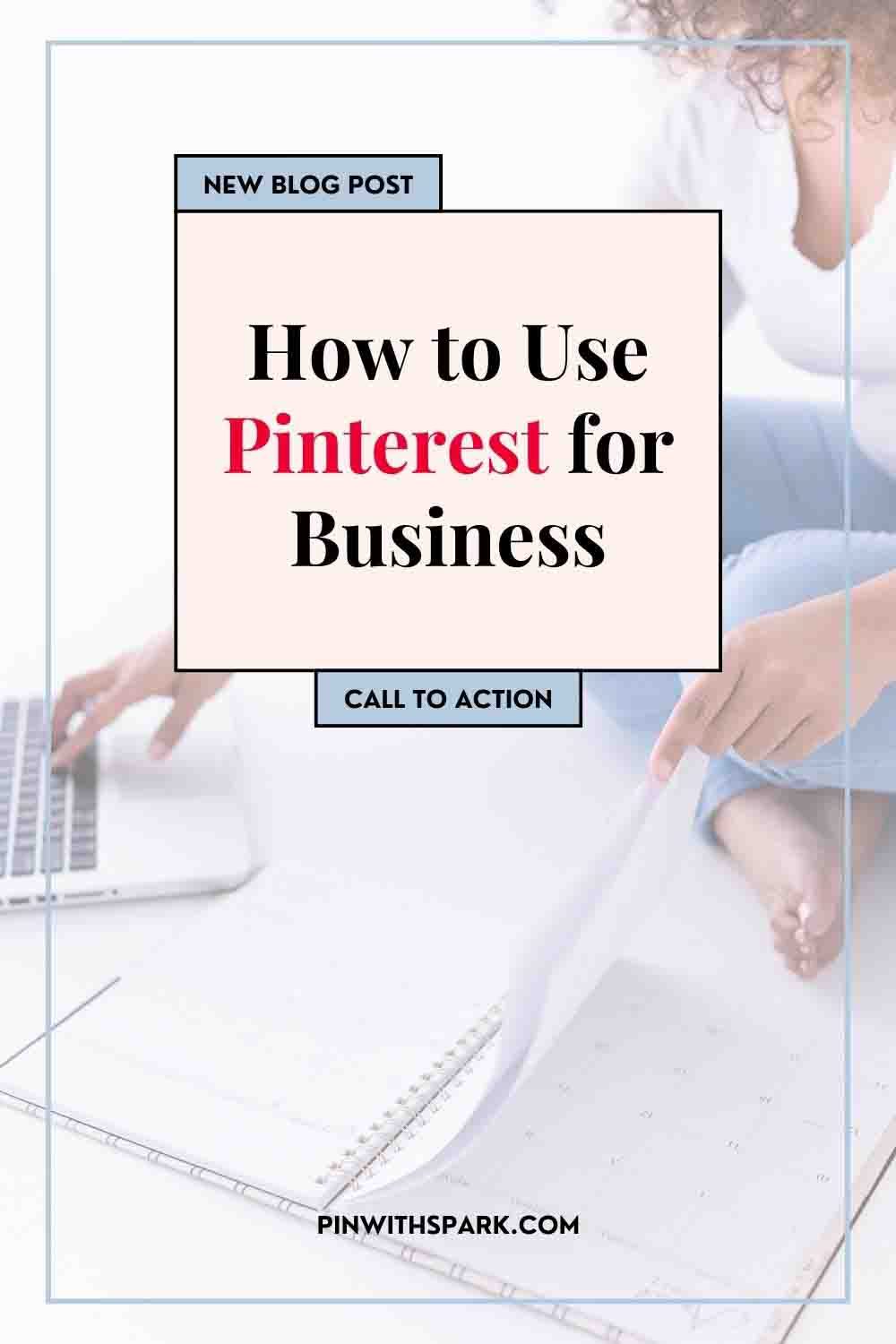 How to use Pinterest for business new blog post woman seated on floor with open laptop and open notebook Pinterest for business, pinwithspark.com