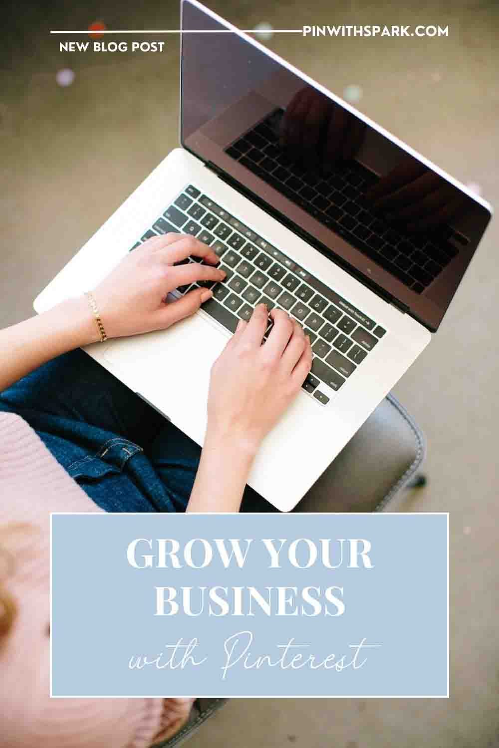 Seated woman with open laptop with text overlay Grow your business with Pinterest pinwithspark.com