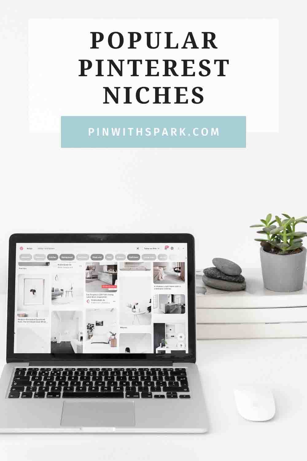 open laptop showing home page of Pinterest with text overlay most popular pinterest niches pinwithspark